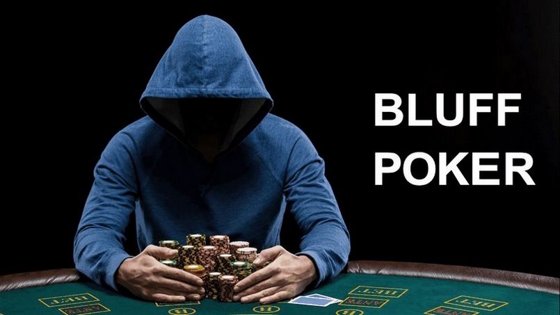 Bluff trong Poker là gì là thông tin cần tìm hiểu chi tiết