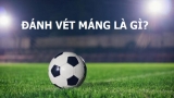 Đánh vét máng là gì? Những cách đánh vét máng tại mot88 phổ biến